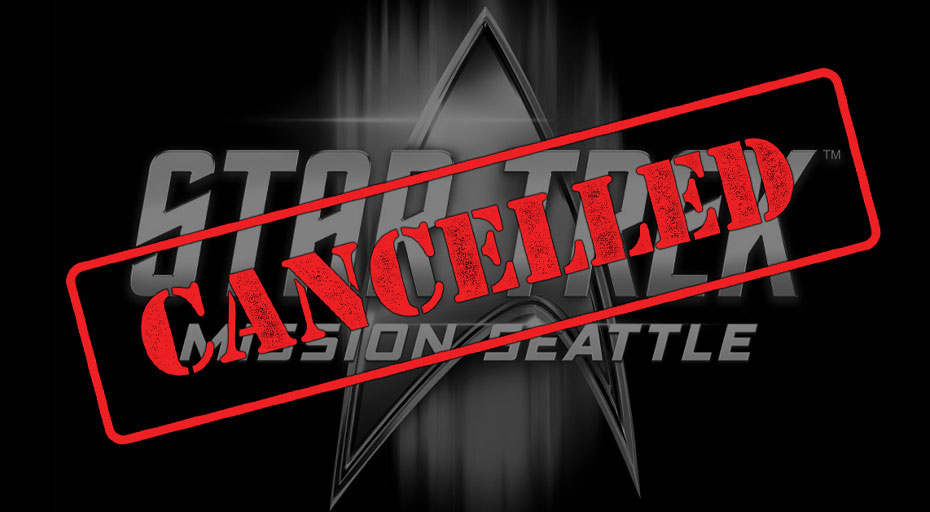 STAR TREK MISSION Seattle Convention Cancelled •