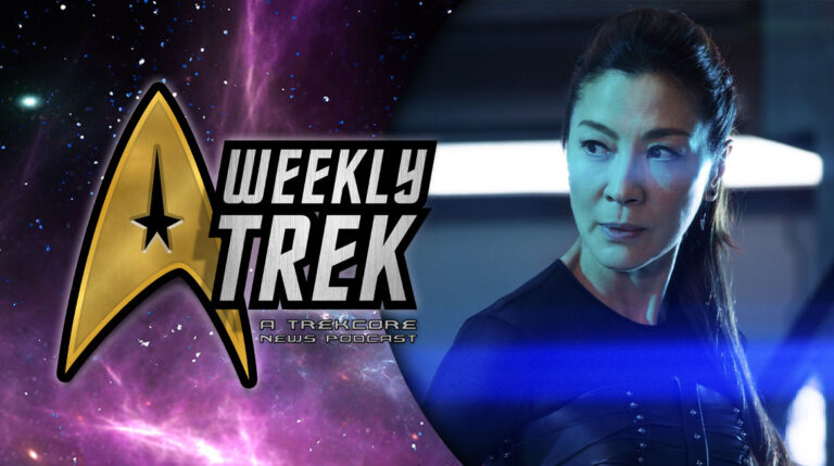 WeeklyTrek Podcast #240 — Michelle Yeoh’s STAR TREK: SECTION 31 Movie Begins Production